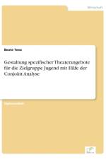 Gestaltung spezifischer Theaterangebote fur die Zielgruppe Jugend mit Hilfe der Conjoint Analyse af Beate Tenz