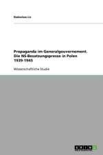 Propaganda Im Generalgouvernement. Die Ns-Besatzungspresse in Polen 1939-1945 af Radoslaw Lis