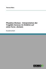 Phaedras Ekstase - Interpretation Der Tragodie Senecas Im Hinblick Auf Amor-Furor, Ekstasis af Theresa Marx