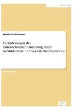 Veranderungen der Unternehmensfinanzierung durch Kreditderivate und Asset-Backed Securities af Martin Schuurmann