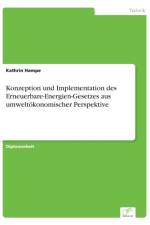 Konzeption und Implementation des Erneuerbare-Energien-Gesetzes aus umweltoekonomischer Perspektive af Kathrin Hampe