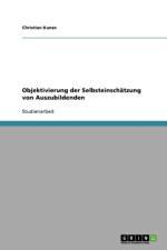 Objektivierung Der Selbsteinschatzung Von Auszubildenden af Christian Kunze
