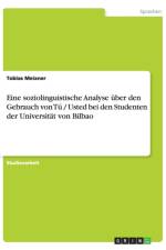 Eine Soziolinguistische Analyse Uber Den Gebrauch Von Tu / Usted Bei Den Studenten Der Universitat Von Bilbao af Tobias Meixner