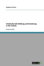Interkulturelle Bildung und Erziehung in der Schule af Stephanie Schron