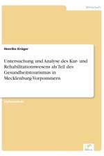 Untersuchung und Analyse des Kur- und Rehabilitationswesens als Teil des Gesundheitstourismus in Mecklenburg-Vorpommern af Henrike Kruger