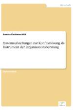 Systemaufstellungen zur Konfliktloesung als Instrument der Organisationsberatung af Sandra Knoerenschild
