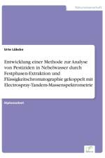 Entwicklung einer Methode zur Analyse von Pestiziden in Nebelwasser durch Festphasen-Extraktion und Flussigkeitschromatographie gekoppelt mit Electrospray-Tandem-Massenspektrometrie af Urte Lubcke