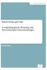 Sozialpadagogische Beratung und Psychotherapie-Unterscheidungen af Geb Linder Stefanie Grunow