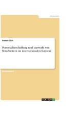 Personalbeschaffung und -auswahl von Mitarbeitern im internationalen Kontext af Inessa Koch