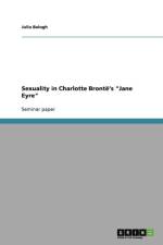 Sexuality in Charlotte Bronte's Jane Eyre af Julia Balogh