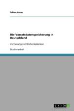 Die Vorratsdatenspeicherung in Deutschland af Fabian Junge