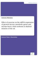 Effect of exercise on the mRNA expression of growth factors, metabolic genes and myosin heavy chain isoforms in skeletal muscles of the rat af Antonios Matsakas