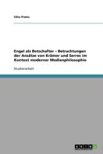 Engel als Botschafter - Betrachtungen der Ansatze von Kramer und Serres im Kontext moderner Medienphilosophie af Silke Piwko