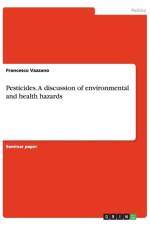 Pesticides. A discussion of environmental and health hazards af Francesco Vazzano