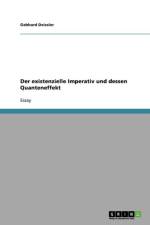 Existenzielle Imperativ Und Dessen Quanteneffekt af Gebhard Deissler