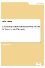 Einsatzmoeglichkeiten fur eLearning - Ansatz fur Konzept und Strategie af Stefan Lapenat