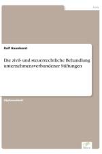 zivil- und steuerrechtliche Behandlung unternehmensverbundener Stiftungen af Ralf Haunhorst