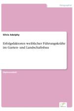 Erfolgsfaktoren weiblicher Fuhrungskrafte im Garten- und Landschaftsbau af Silvia Adolphy