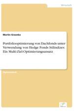 Portfoliooptimierung von Dachfonds unter Verwendung von Hedge Fonds Stilindizes af Martin Grzonka