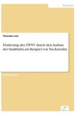 Foerderung des OEPNV durch den Ausbau der Stadtbahn am Beispiel von Neckarsulm af Thorsten Leis