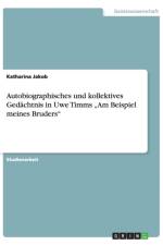 Autobiographisches und kollektives Gedachtnis in Uwe Timms 