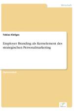 Employer Branding als Kernelement des strategischen Personalmarketing af Tobias Klefges