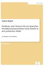 Probleme und Chancen fur ein deutsches Produktionsunternehmen beim Eintritt in den polnischen Markt af Andreas Wypych