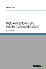 Welche gesellschaftlichen Folgen entfalteten die Familienverhaltnisse auf die Nachkriegssituation in Deutschland? af Susanne Lossi