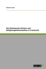 Stellung Der Kirchen Und Religionsgemeinschaften in Frankreich af Susanne Lossi