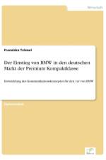 Einstieg von BMW in den deutschen Markt der Premium Kompaktklasse af Franziska Troemel