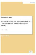 Factors Affecting the Implementation of a Total Productive Maintenance System (TPM) af Norman Herrmann