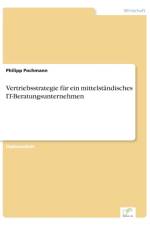Vertriebsstrategie fur ein mittelstandisches IT-Beratungsunternehmen af Philipp Pochmann