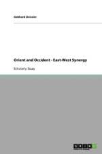 Orient and Occident - East-West Synergy af Gebhard Deissler