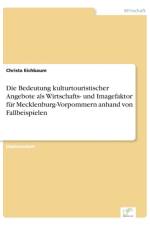 Bedeutung kulturtouristischer Angebote als Wirtschafts- und Imagefaktor fur Mecklenburg-Vorpommern anhand von Fallbeispielen af Christa Eichbaum