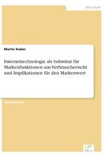 Internettechnologie als Substitut fur Markenfunktionen aus Verbrauchersicht und Implikationen fur den Markenwert af Martin Enden