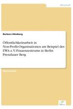 OEffentlichkeitsarbeit in Non-Profit-Organisationen am Beispiel des EWA e.V.-Frauenzentrums in Berlin Prenzlauer Berg af Barbara Hoemberg