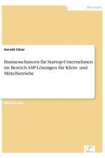 Businesschancen fur Startup-Unternehmen im Bereich ASP-Loesungen fur Klein- und Mittelbetriebe af Gerald Casar