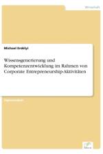 Wissensgenerierung und Kompetenzentwicklung im Rahmen von Corporate Entrepreneurship-Aktivitaten af Michael Erdelyi