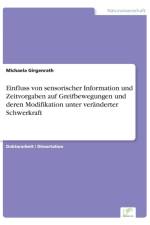Einfluss von sensorischer Information und Zeitvorgaben auf Greifbewegungen und deren Modifikation unter veranderter Schwerkraft af Michaela Girgenrath