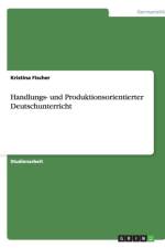 Handlungs- und Produktionsorientierter Deutschunterricht af Kristina Fischer