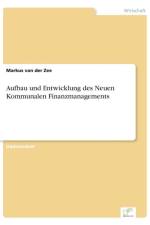 Aufbau und Entwicklung des Neuen Kommunalen Finanzmanagements af Markus Van Der Zee