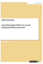 Ausschuttungspolitiken im neuen Koerperschaftssteuersystem af Detlef Armin Kube