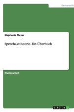 Sprechakttheorie. Ein UEberblick af Stephanie Meyer