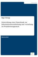 Entwicklung einer Datenbank zur Informationsverarbeitung und -verteilung im Projektmanagement af Edgar Schropp