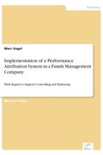 Implementation of a Performance Attribution System in a Funds Management Company af Marc Vogel