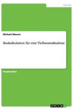 Baukalkulation fur eine Tiefbaumassnahme af Michael Maurer