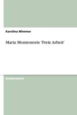 Maria Montessoris 'Freie Arbeit' af Karolina Wimmer