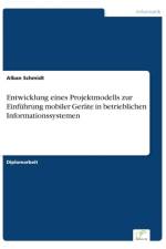 Entwicklung eines Projektmodells zur Einfuhrung mobiler Gerate in betrieblichen Informationssystemen af Alban Schmidt