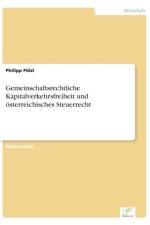 Gemeinschaftsrechtliche Kapitalverkehrsfreiheit und oesterreichisches Steuerrecht af Philipp Poelzl
