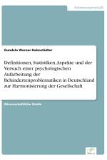 Definitionen, Statistiken, Aspekte und der Versuch einer psychologischen Aufarbeitung der Behindertenproblematiken in Deutschland zur Harmonisierung der Gesellschaft af Gundela Werner-Helmstadter